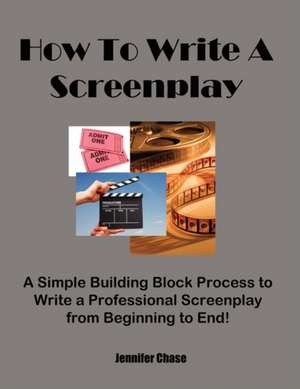 How to Write a Screenplay de Jennifer Chase