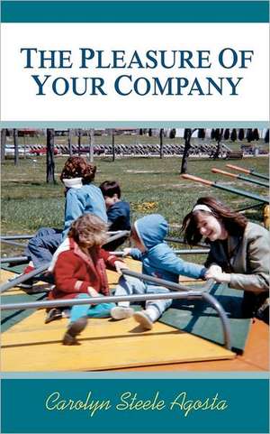 The Pleasure of Your Company: An Anthology of Poetry, Fiction, Nonfiction, Drama de Carolyn Steele Agosta