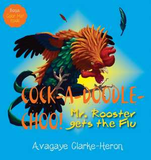 Cock-A-Doodle CHOO! de Avagaye Clarke-Heron