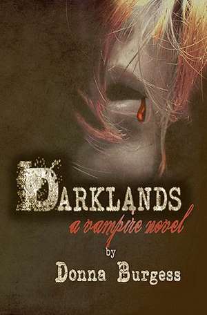 Darklands: A Vampire's Tale de Donna Burgess