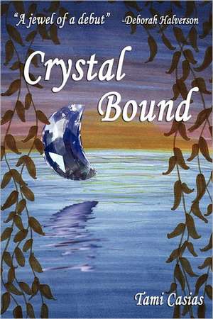 Crystal Bound de Tami Casias