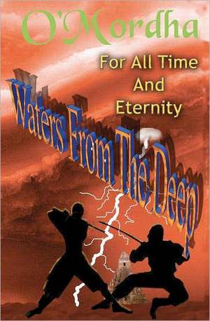 For All Time and Eternity: Waters from the Deep de Sean Patrick O'Mordha