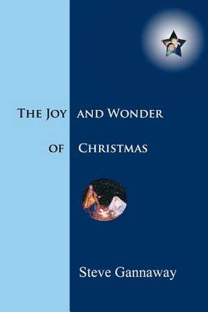 The Joy and Wonder of Christmas de Steve Gannaway