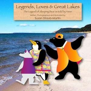 Legends, Loves & Great Lakes: Henri Recites the Legend of Sleeping Bear de Susan M. Straub-Martin