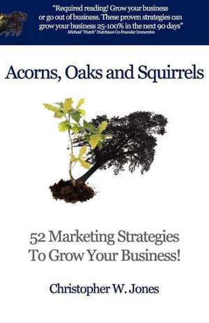 Acorns, Oaks and Squirrels de Christopher W. Jones