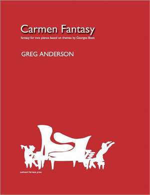 Carmen Fantasy for Two Pianos de Greg Anderson