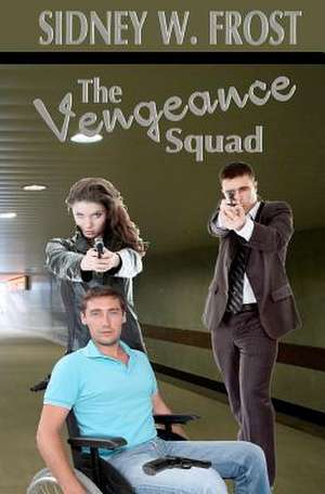 The Vengeance Squad de Sidney W. Frost