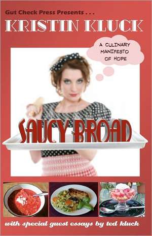 Saucy Broad: A Culinary Manifesto of Hope de Kristin Kluck