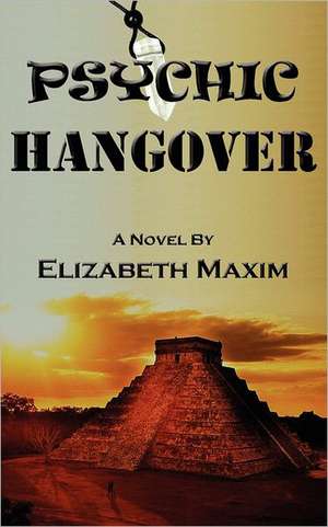 Psychic Hangover de Elizabeth Maxim