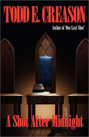 A Shot After Midnight de Todd E. Creason