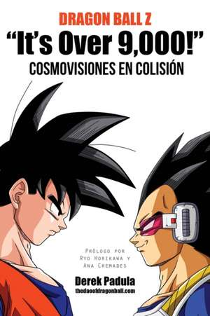 Dragon Ball Z "It's Over 9,000!" Cosmovisiones En Colision de Derek Padula