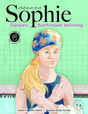 Sophie Discovers Synchronized Swimming de Catherine Gibson