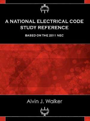 A National Electrical Code Study Reference Based on the 2011 NEC de Alvin J. Walker