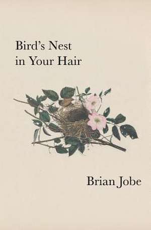 Birds Nest in Your Hair de Brian Jobe