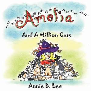 Amelia and a Million Cats de Annie B. Lee