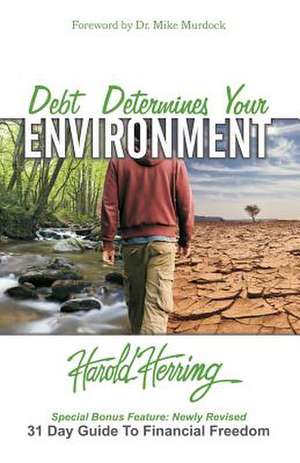 Debt Determines Your Environment de Harold Herring