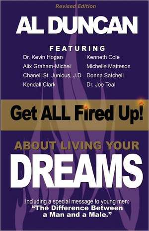 Get All Fired Up! about Living Your Dreams (Revised Edition) de Al Duncan