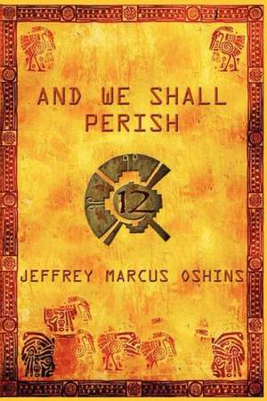 And We Shall Perish de Marcus Oshins Jeffrey