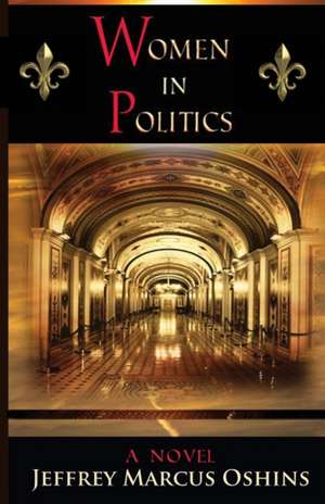 Women in Politics - A Novel de Jeffrey Marcus Oshins