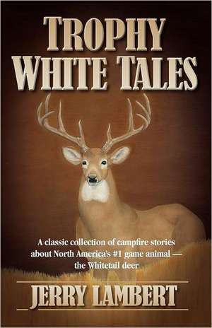 Trophy White Tales de Jerry Lambert