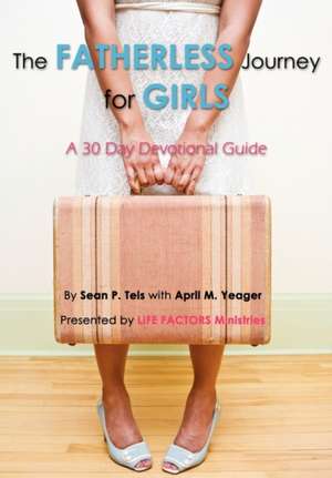 The Fatherless Journey for Girls de Sean P. Teis