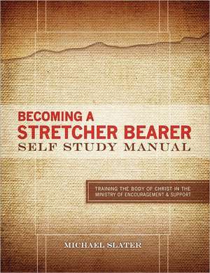 Becoming a Stretcher Bearer Self Study Manual de Michael Slater