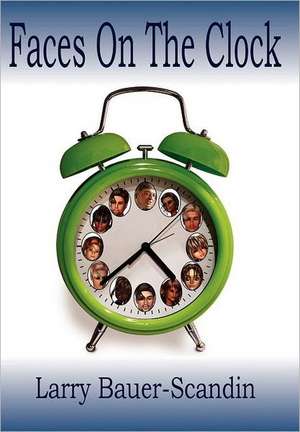 Faces on the Clock de Larry Bauer-Scandin