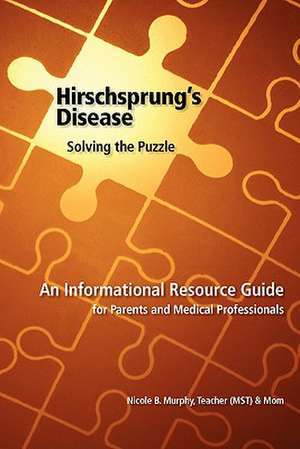 Hirschsprung's Disease - Solving the Puzzle de Nicole B. Murphy