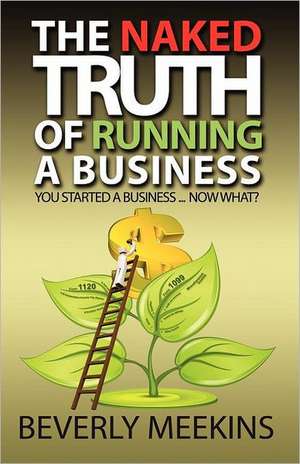 The Naked Truth of Running a Business de Beverly Meekins