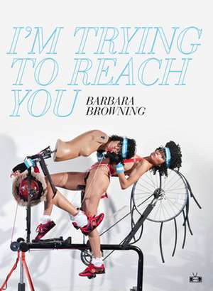 I'm Trying to Reach You de Barbara Browning