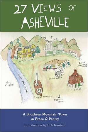 27 Views of Asheville: A Southern Mountain Town in Prose & Poetry de Rob Neufeld