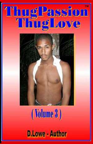 Thug Passion - Thug Love (Volume 3) de D. Lowe