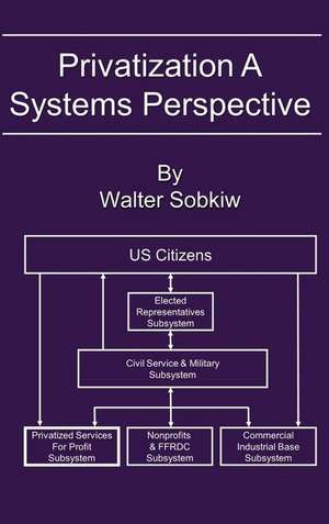 Privatization A Systems Perspective de Walter Sobkiw