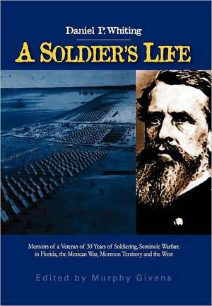 A Soldier's Life de Daniel P. Whiting