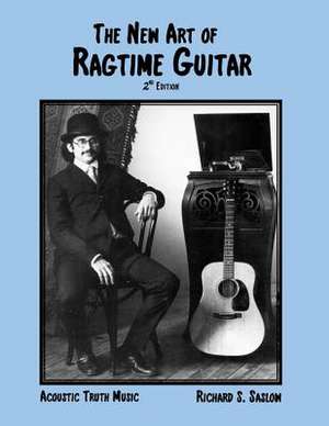 The New Art of Ragtime Guitar de Richard S. Saslow