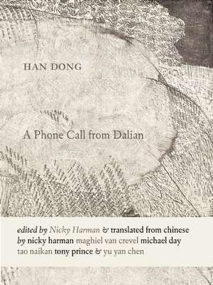 A Phone Call from Dalian: Selected Poems of Han Dong de Dong Han