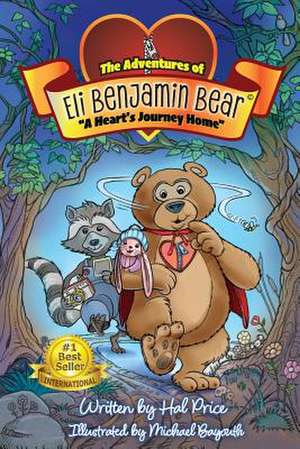 A Heart's Journey Home: The Adventures of Eli Benjamin Bear Vol. I de Hal Price