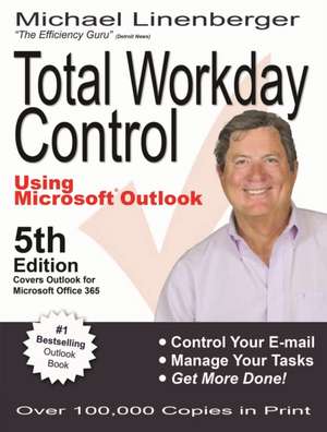 Total Workday Control Using Microsoft Outlook de Michael Linenberger