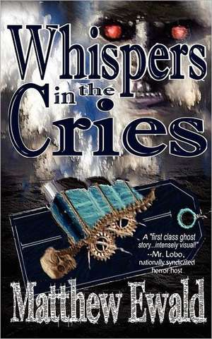 Whispers in the Cries de Matthew Ewald