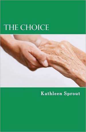 The Choice: A Novel of Gaston LeRoux's the Phantom of the Opera de Kathleen Sprout