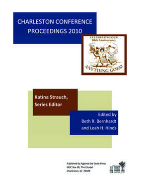 Charleston Conference Proceedings, 2010 de Katina Strauch