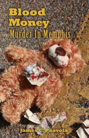 Blood Money: Murder in Memphis de James C. Paavola