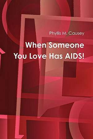 When Someone You Love Has AIDS! de Phyllis M. Causey