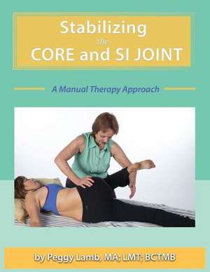 Stabilizing the Core and the SI Joint de Peggy Lamb