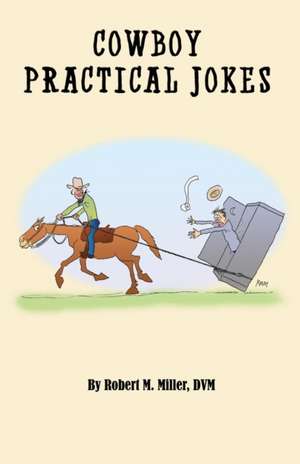 Cowboy Practical Jokes de Robert M. Miller