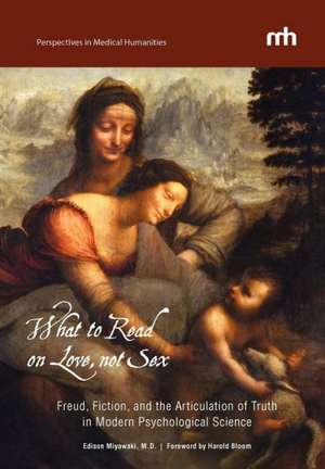 What to Read on Love, Not Sex: Freud, Fiction, and the Articulation of Truth in Modern Psychological Science de M. D. Edison Miyawaki