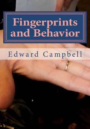 Fingerprints and Behavior: A Text on Fingerprints and Behavioral Corespondences de MR Edward D. Campbell