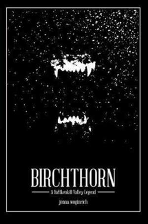 Birchthorn: A Battenkill Valley Legend de Jenna Woginrich