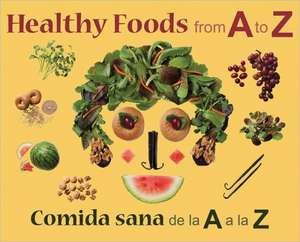 Healthy Foods from A to Z/Comida Sana de La a A La Z de Stephanie Maze