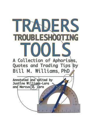 Traders Troubleshooting Tools de Bill M. Williams Phd